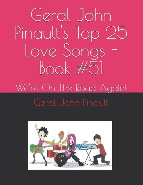 Geral John Pinault's Top 25 Love Songs - Book #51 - Geral John Pinault - Bøker - Independently Published - 9781698816005 - 9. oktober 2019