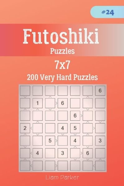 Futoshiki Puzzles - 200 Very Hard Puzzles 7x7 vol.24 - Liam Parker - Bøger - Independently Published - 9781707170005 - 10. november 2019