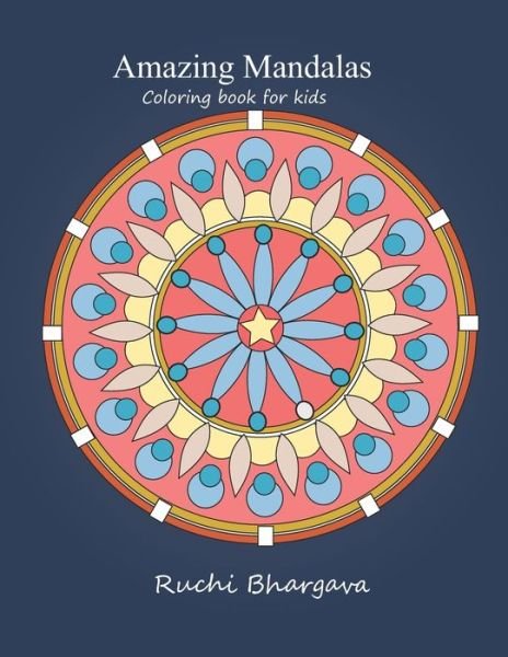 Cover for Ruchi Bhargava · Amazing Mandalas-Coloring book for kids (Pocketbok) (2019)