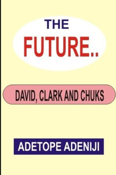Adetope Oluseye Adeniji · The Future (Paperback Book) (2019)