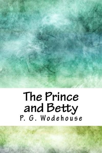 Cover for P G Wodehouse · The Prince and Betty (Paperback Book) (2018)