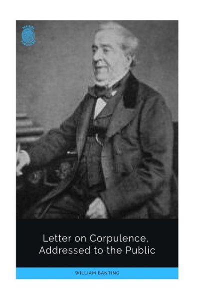 On Corpulence - William Banting - Książki - Createspace Independent Publishing Platf - 9781724799005 - 4 sierpnia 2018