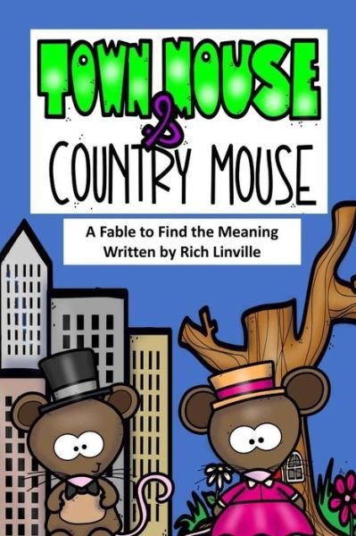 Cover for Rich Linville · Town Mouse and Country Mouse a Fable to Find the Meaning (Paperback Bog) (2018)