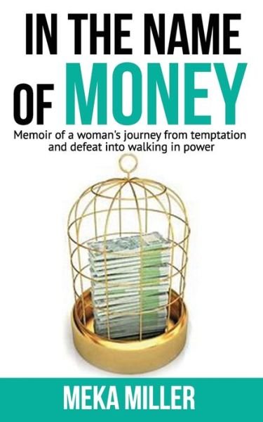 Cover for Meka Miller · In The Name of Money (Paperback Book) (2018)
