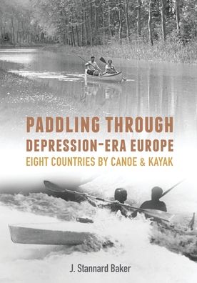 Cover for J Stannard Baker · Paddling Through Depression-Era Europe (Paperback Book) (2019)