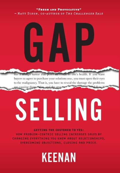 Cover for Keenan · Gap Selling: Getting the Customer to Yes: How Problem-Centric Selling Increases Sales by Changing Everything You Know About Relationships, Overcoming Objections, Closing and Price (Hardcover Book) (2018)