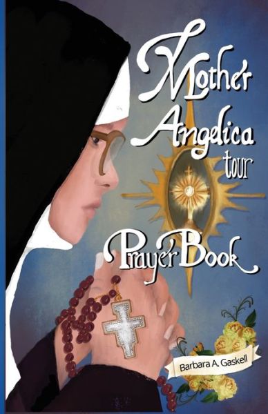 Cover for Barbara a Gaskell · Mother Angelica Tour Prayer Book (Paperback Book) (2019)