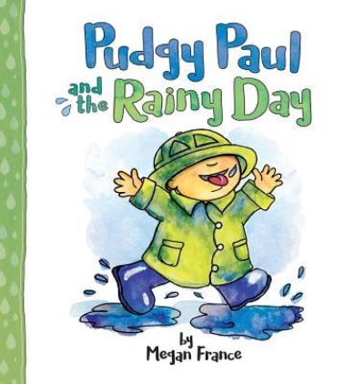 Cover for Megan Bethany France · Pudgy Paul and the Rainy Day (Hardcover Book) (2019)