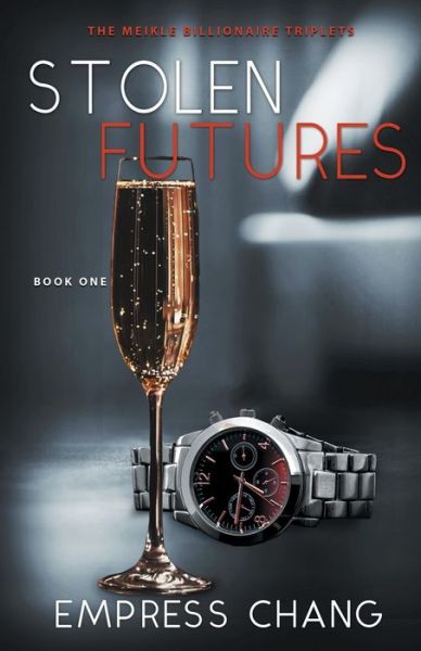 Empress Chang · Stolen Futures (The Meikle Billionaire Triplets Book One) (Paperback Book) (2020)