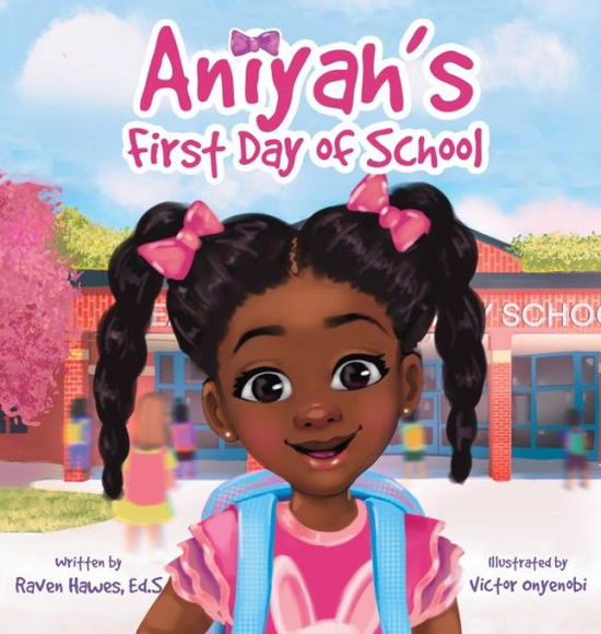 Cover for Raven Hawes · Aniyah's First Day of School (Hardcover Book) (2021)