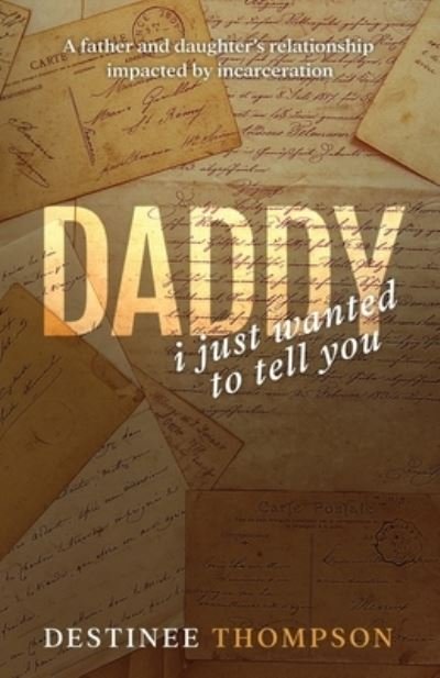 Cover for Destinee Thompson · Daddy, I Just Wanted to Tell You (Paperback Bog) (2021)