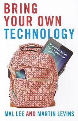 Cover for Mal Lee · Bring Your Own Technology: The BYOT guide for schools and families (Paperback Book) (2013)