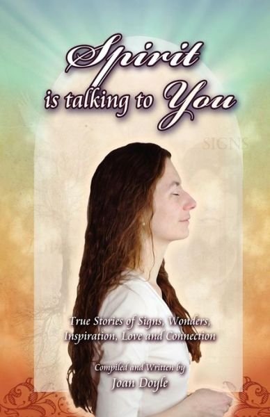 Cover for Joan Doyle · Spirit is Talking to You: True Stories of Signs, Wonders, Inspiration, Love and Connection (Paperback Book) (2012)