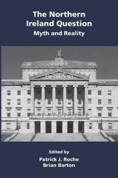 Cover for Patrick John Roche · The Northern Ireland Question: Myth and Reality (Paperback Book) (2013)