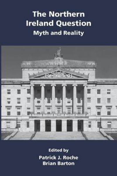 Cover for Patrick John Roche · The Northern Ireland Question: Myth and Reality (Pocketbok) (2013)