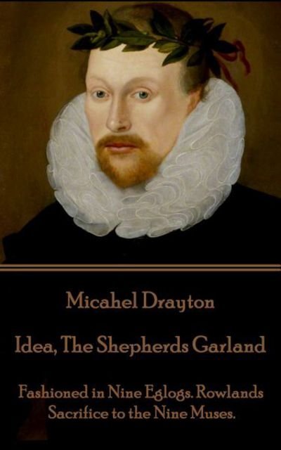Cover for Michael Drayton · Michael Drayton - Idea, The Shepherds Garland (Taschenbuch) (2017)