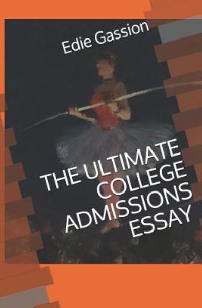 Cover for Edie Gassion · The Ultimate College Admissions Essay (Paperback Book) (2019)