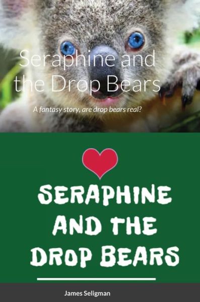 Cover for James Seligman · Seraphine and the Drop Bears (Hardcover Book) (2021)