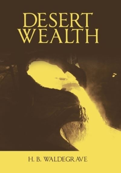 Cover for H. B. Waldegrave · Desert Wealth (Book) (2019)