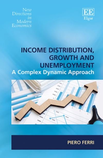 Cover for Piero Ferri · Income Distribution, Growth and Unemployment: A Complex Dynamic Approach - New Directions in Modern Economics series (Hardcover Book) (2022)