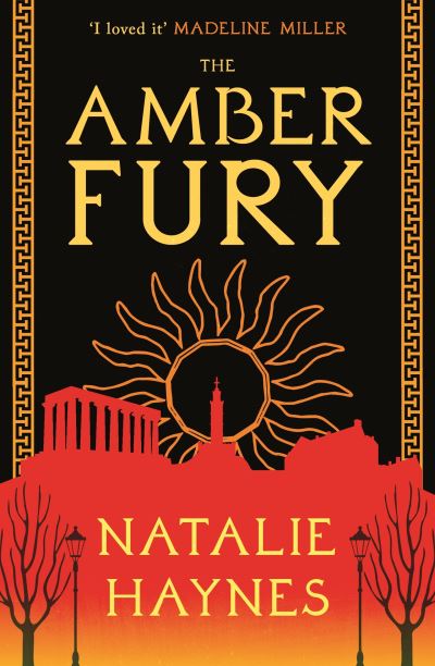 Cover for Haynes, Natalie (Writer / Broadcaster) · The Amber Fury: 'I loved it' Madeline Miller (Paperback Book) [Main edition] (2023)