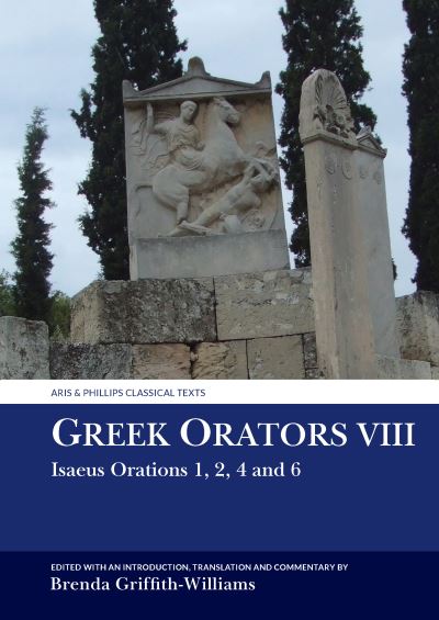 Brenda Griffith-Williams · Greek Orators VIII: Isaeus Orations: 1, 2, 4 and 6 - Aris & Phillips Classical Texts (Paperback Book) (2024)