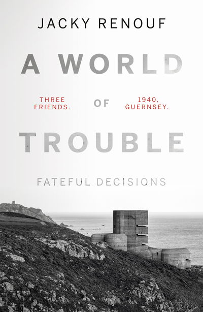 A World of Trouble - Fateful Decisions - Jacky Renouf - Kirjat - Troubador Publishing - 9781838595005 - perjantai 28. elokuuta 2020