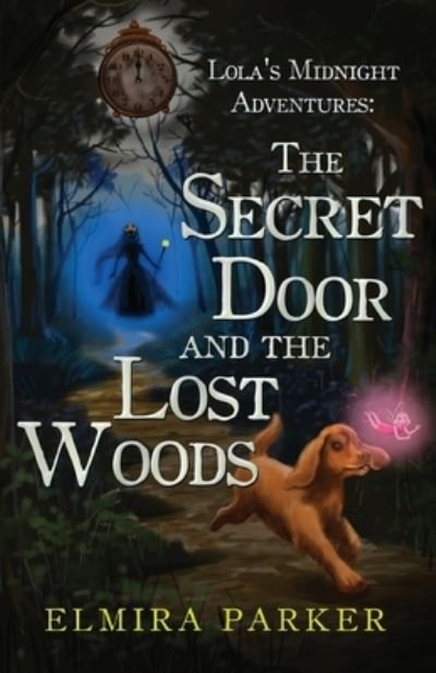 Cover for Elmira Parker · Lola's Midnight Adventures: The Secret Door and The Lost Woods (Paperback Book) (2021)