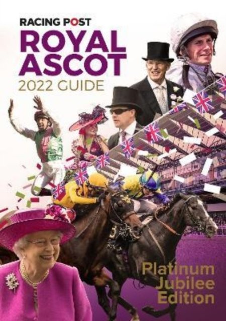 Racing Post Royal Ascot Guide 2022 - Nick Pulford - Książki - Raceform Ltd - 9781839501005 - 27 maja 2022