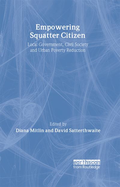 Cover for Diana Mitlin · Empowering Squatter Citizen: Local Government, Civil Society and Urban Poverty Reduction (Hardcover Book) (2004)