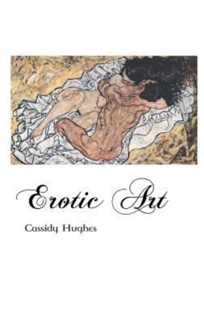 Cover for Cassidy Hughes · Erotic Art (Hardcover Book) (2016)