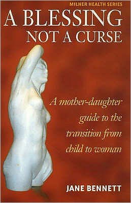 Cover for Jane Bennett · Blessing Not a Curse: A Mother-Daughter Guide to the Transition from Child to Woman - Milner Health (Taschenbuch) (2002)