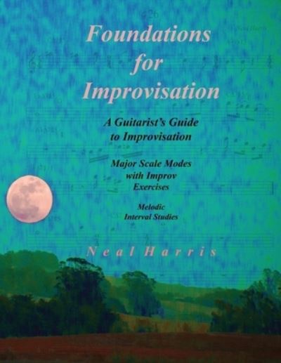 Cover for Neal Harris · Foundations for Improvisation : A Guitarist's Guide to Improvisation : Major Scale Modes with Improv Exercises Melodic Interval Studies (Pocketbok) (2018)