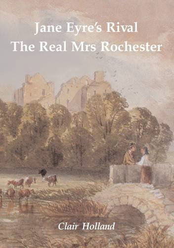 Cover for Clair Holland · Jane Eyre's Rival: the Real Mrs Rochester (Paperback Book) (2011)