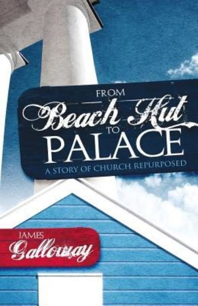 Cover for James Galloway · From Beach Hut to Palace (Paperback Book) (2011)