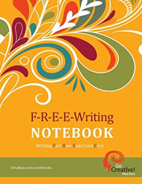 Cover for Orna A Ross · F-R-E-E-Writing Notebook: A Go Creative! Tool (Paperback Book) (2013)