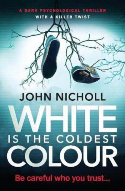 White Is The Coldest Colour - John Nicholl - Books - Bloodhound Books - 9781912604005 - February 28, 2018