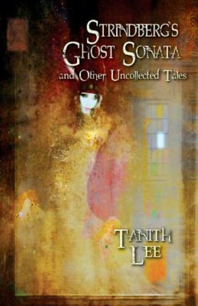 Cover for Tanith Lee · Strindberg's Ghost Sonata and Other Uncollected Tales (Pocketbok) (2019)
