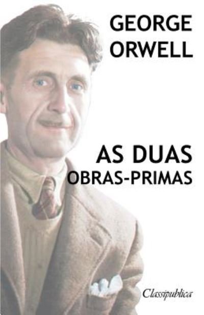 Cover for George Orwell · George Orwell - As duas obras-primas: A revolucao dos bichos - 1984 (Taschenbuch) (2019)