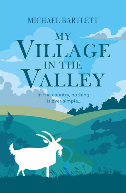 Cover for Michael Bartlett · My Village in the Valley: In the country, nothing is ever simple (Paperback Book) (2021)