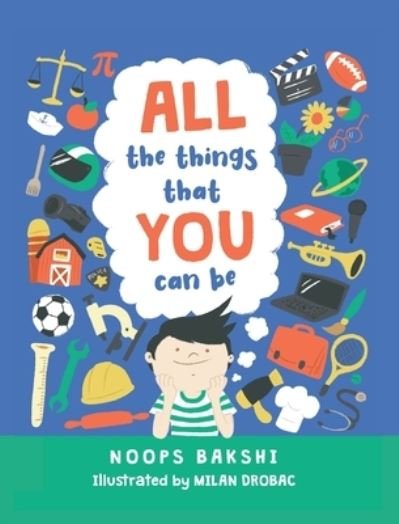 Cover for Noops Bakshi · All the things that you can be (Hardcover Book) (2020)