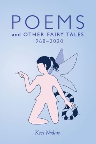 Cover for Kees Nydam · Poems and Other Fairy Tales 1968-2020 (Inbunden Bok) (2021)