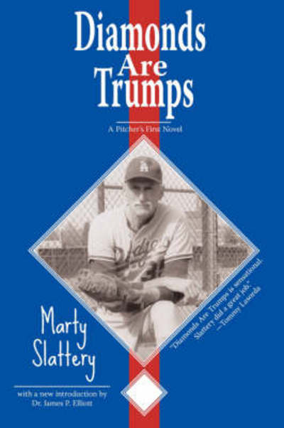 Diamonds Are Trumps: a Pitcher's First Novel - Marty Slattery - Books - White River Press - 9781935052005 - April 15, 2008