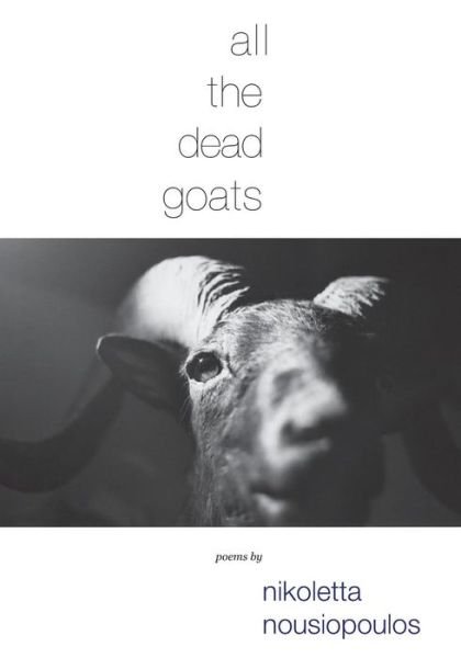 Cover for Nikoletta Nousiopoulos · All the Dead Goats (Paperback Bog) [1st edition] (2014)