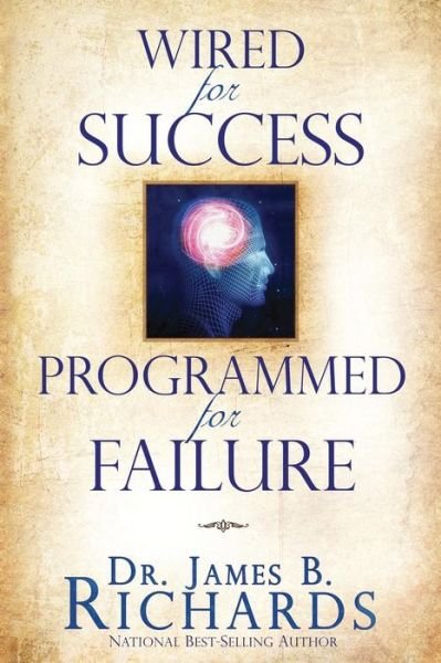 Cover for James B Richards · Wired for Success, Programmed for Failure (Taschenbuch) (2010)