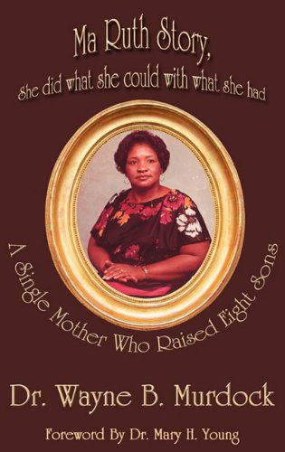 Cover for Dr Wayne B Murdock · Ma Ruth Story, She Did What She Could with What She Had (Hardcover Book) [Middle English edition] (2010)