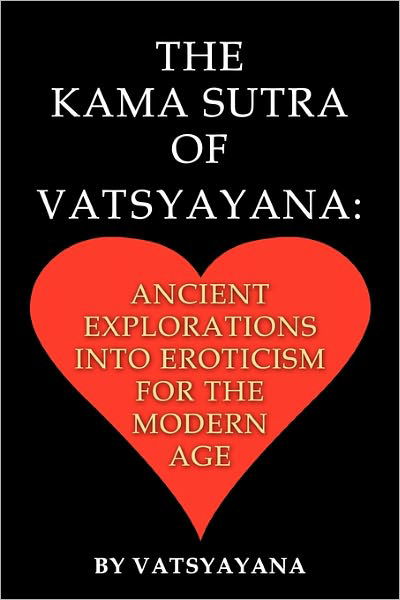 Cover for Vatsyayana · The Kama Sutra of Vatsyayana: Ancient Explorations Into Eroticism For the Modern Age (Taschenbuch) (2011)