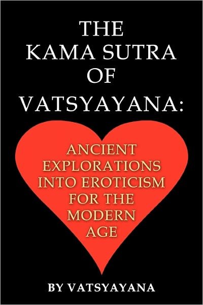 Cover for Vatsyayana · The Kama Sutra of Vatsyayana: Ancient Explorations Into Eroticism For the Modern Age (Paperback Book) (2011)