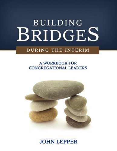 Cover for John Lepper · Building Bridges During the Interim: a Workbook for Congregational Leaders (Paperback Book) (2012)