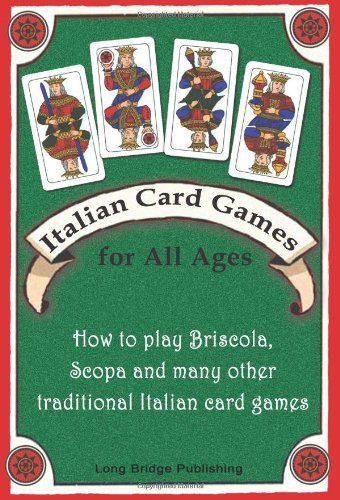 Cover for Long Bridge Publishing · Italian Card Games for All Ages: How to Play Briscola, Scopa and Many Other Traditional Italian Card Games (Paperback Book) (2012)